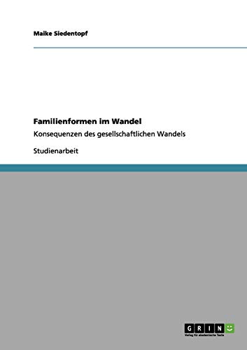 Familienformen im Wandel: Konsequenzen des gesellschaftlichen Wandels