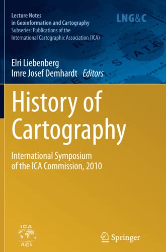 History of Cartography: International Symposium of the ICA Commission, 2010 (Lecture Notes in Geoinformation and Cartography)