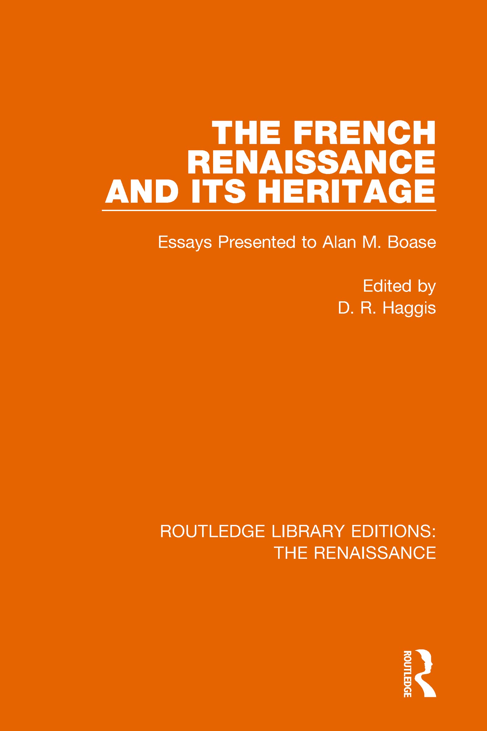 The French Renaissance and Its Heritage: Essays Presented to Alan Boase (Routledge Library Editions: the Renaissance)
