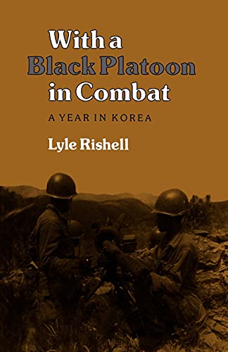 With a Black Platoon in Combat: A Year in Korea (Williams-Ford Texas A&M University Military History Series, Band 29)