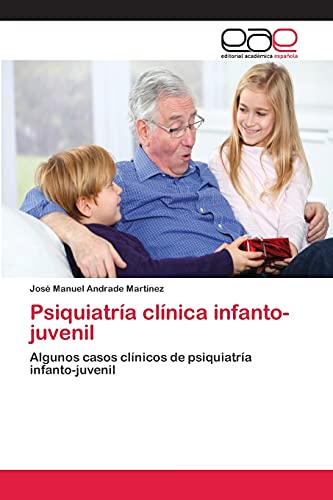 Psiquiatría clínica infanto-juvenil: Algunos casos clínicos de psiquiatría infanto-juvenil