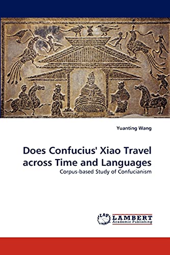 Does Confucius' Xiao Travel across Time and Languages: Corpus-based Study of Confucianism