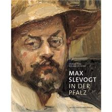 Max Slevogt in der Pfalz: Bestandskatalog der Max Slevogt-Galerie auf Schloss Villa Ludwigshöhe, Edenkoben