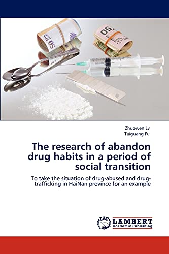 The research of abandon drug habits in a period of social transition: To take the situation of drug-abused and drug-trafficking in HaiNan province for an example