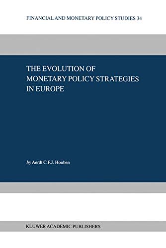 The Evolution of Monetary Policy Strategies in Europe (Financial and Monetary Policy Studies, 34, Band 34)