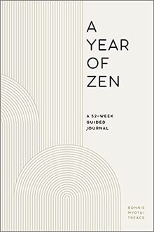 A Year of Zen: A 52-week Guided Journal (Year of Daily Reflections)