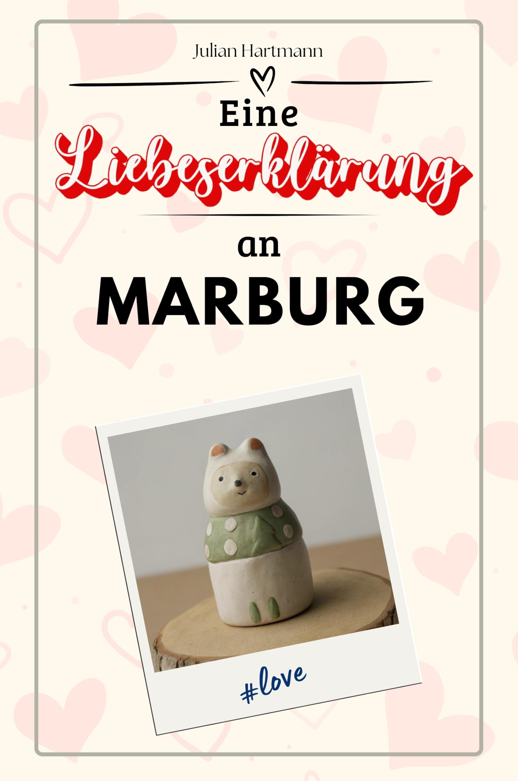 Eine Liebeserklärung an Marburg - Die große Hommage - das perfekte Geschenk für Weihnachten und Geburtstag und jeden Anlass