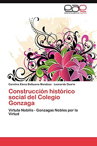 Construcción histórico social del Colegio Gonzaga: Virtute Nobilis - Gonzagas Nobles por la Virtud