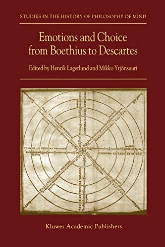 Emotions and Choice from Boethius to Descartes (Studies in the History of Philosophy of Mind, 1, Band 1)