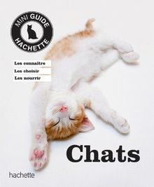 Chats : les connaître, les choisir, en prendre soin
