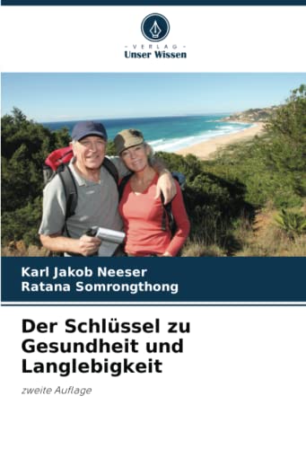 Der Schlüssel zu Gesundheit und Langlebigkeit: zweite Auflage