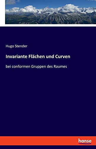 Invariante Flächen und Curven: bei conformen Gruppen des Raumes