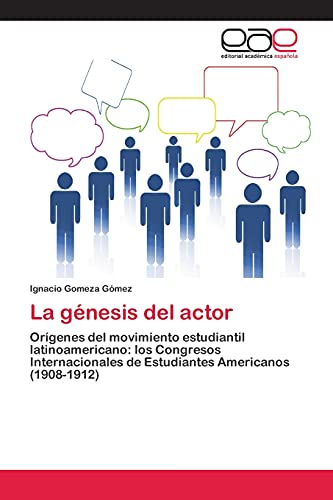 La génesis del actor: Orígenes del movimiento estudiantil latinoamericano: los Congresos Internacionales de Estudiantes Americanos (1908-1912)