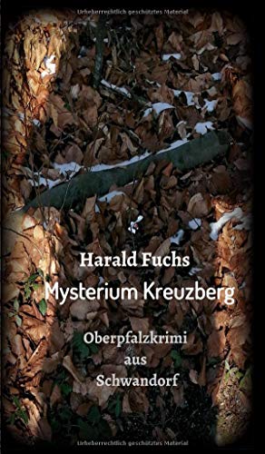 Mysterium Kreuzberg: Oberpfalzkrimi aus Schwandorf