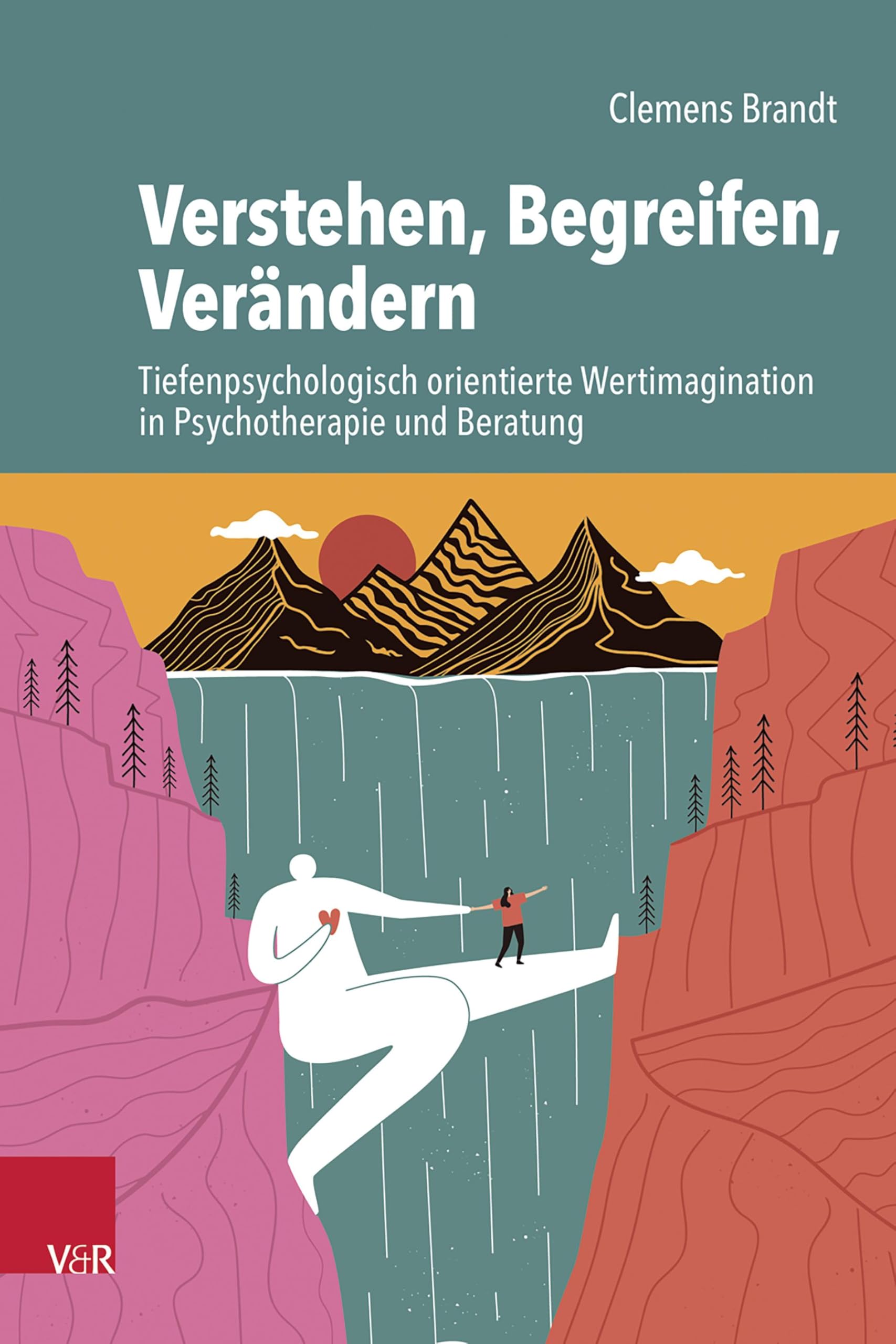 Verstehen, Begreifen, Verändern: Tiefenpsychologisch orientierte Wertimagination in Psychotherapie und Beratung