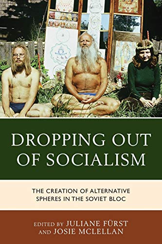 Dropping out of Socialism: The Creation of Alternative Spheres in the Soviet Bloc