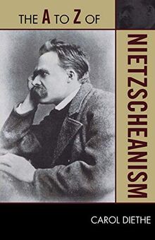 The A to Z of Nietzscheanism (The A to Z Guide Series)