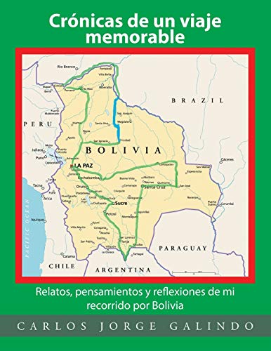 Crónicas de un viaje memorable: Relatos, pensamientos y reflexiones de mi recorrido por Bolivia