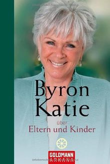 Byron Katie über Eltern und Kinder