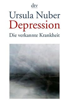 Depression: Die verkannte Krankheit (dtv Fortsetzungsnummer 45)