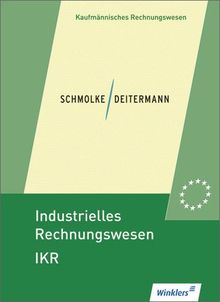 Industrielles Rechnungswesen - IKR: Schülerbuch, 42., überarbeitete Auflage, 2013