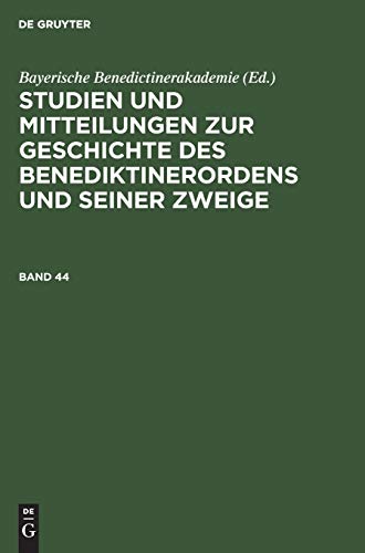 Studien und Mitteilungen zur Geschichte des Benediktinerordens und seiner Zweige. Band 44