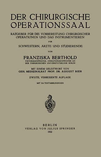 Der Chirurgische Operationssaal: Ratgeber für Die Vorbereitung Chirurgischer Operationen und Das Instrumentieren für Schwestern, Ärzte und Studierende
