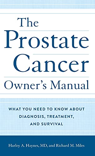 The Prostate Cancer Owner's Manual: What You Need to Know About Diagnosis, Treatment, and Survival