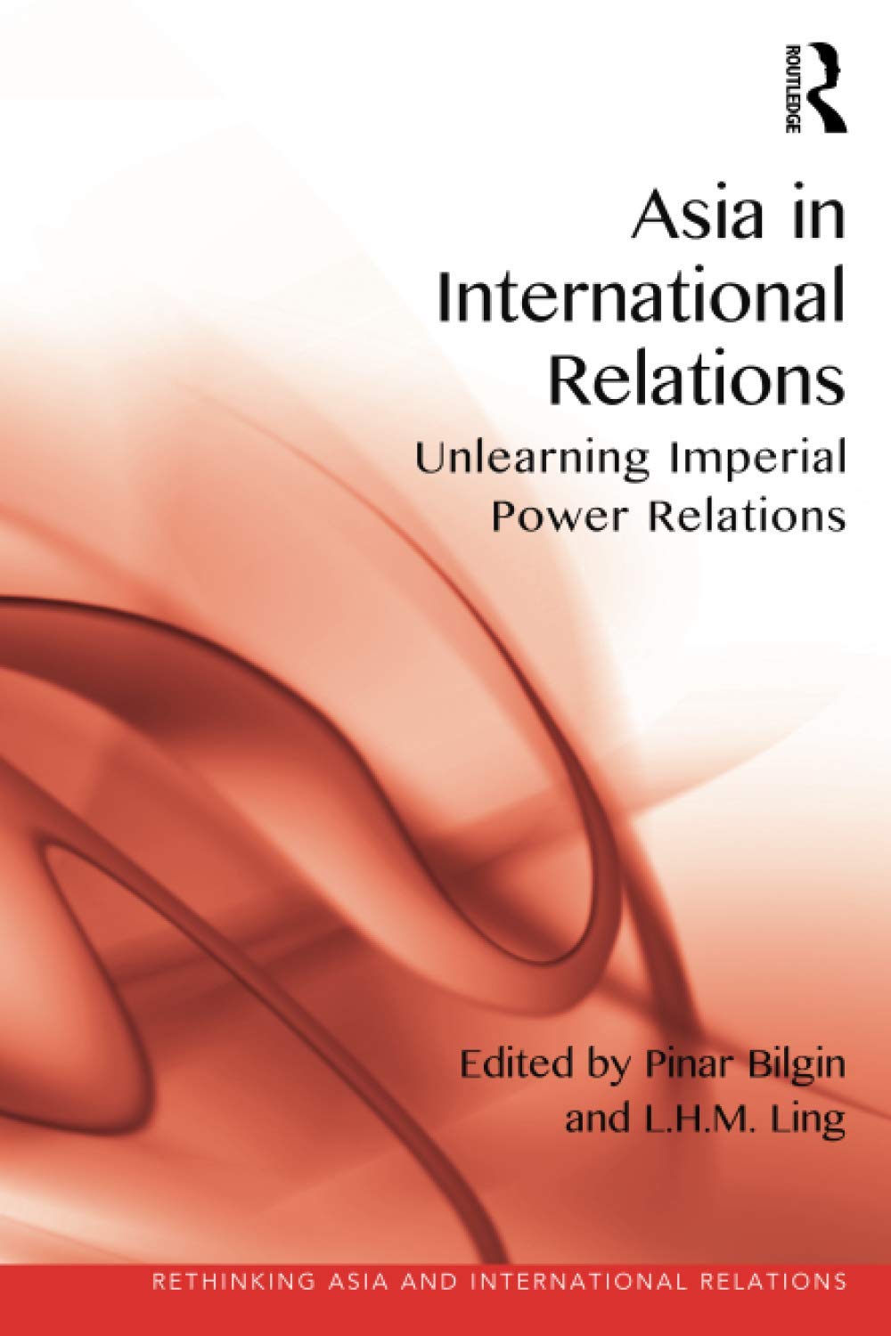 Asia in International Relations (Rethinking Asia and International Relations)