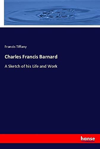 Charles Francis Barnard: A Sketch of his Life and Work