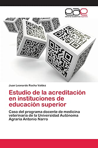 Estudio de la acreditación en instituciones de educación superior: Caso del programa docente de medicina veterinaria de la Universidad Autónoma Agraria Antonio Narro