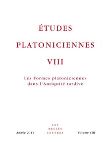 Etudes platoniciennes, n° 8. Les formes platoniciennes dans l'Antiquité tardive