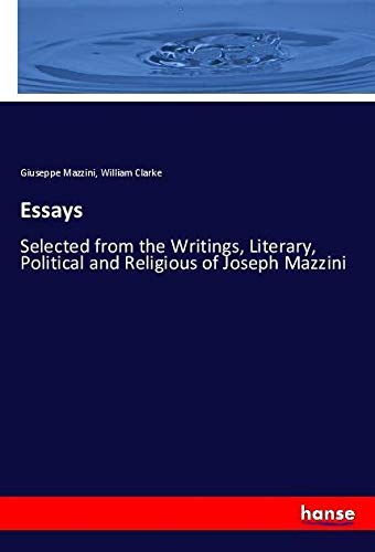 Essays: Selected from the Writings, Literary, Political and Religious of Joseph Mazzini