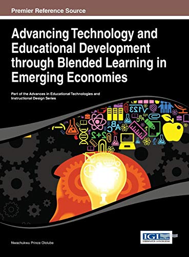 Advancing Technology and Educational Development through Blended Learning in Emerging Economies (Advances in Educational Technologies and Instructional Design)