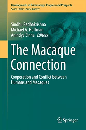 The Macaque Connection: Cooperation and Conflict between Humans and Macaques (Developments in Primatology: Progress and Prospects, 43, Band 43)