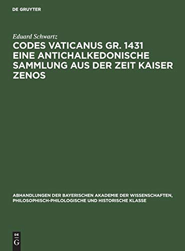 Codes Vaticanus gr. 1431 eine antichalkedonische Sammlung aus der Zeit Kaiser Zenos: Vorgetragen in der Sitzung von 6. März 1926 (Abhandlungen der ... und historische Klasse, 32, 6, Band 32)