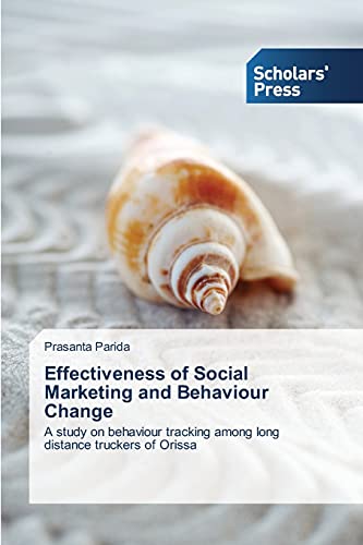Effectiveness of Social Marketing and Behaviour Change: A study on behaviour tracking among long distance truckers of Orissa