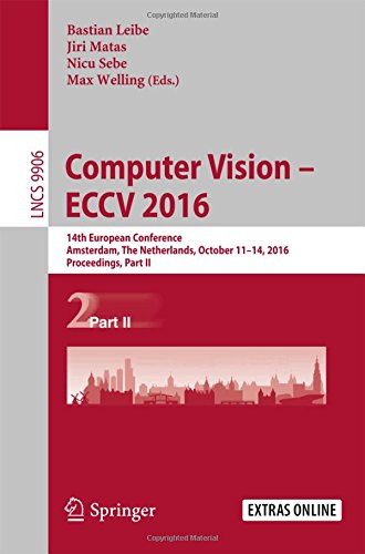 Computer Vision - ECCV 2016: 14th European Conference, Amsterdam, The Netherlands, October 11-14, 2016, Proceedings, Part II (Lecture Notes in Computer Science)