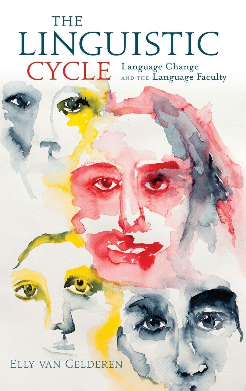 The Linguistic Cycle: Language Change and the Language Faculty