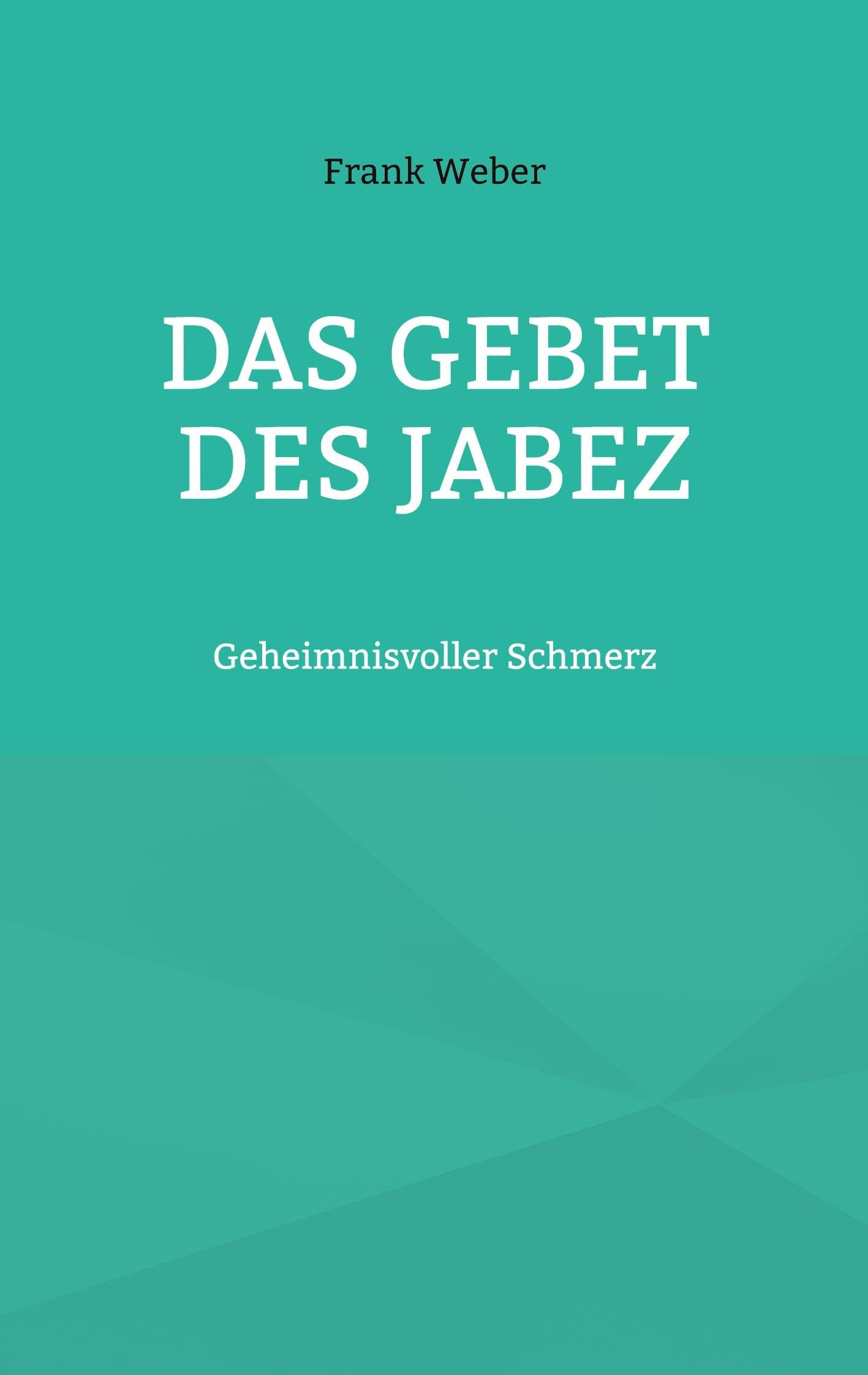 Das Gebet des Jabez: Geheimnisvoller Schmerz
