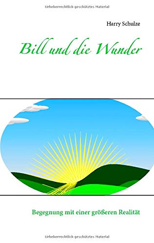 Bill und die Wunder: Begegnung mit einer größeren Realität (Fantasie)