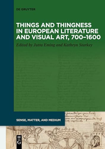 Things and Thingness in European Literature and Visual Art, 700–1600 (Sense, Matter, and Medium, 7)
