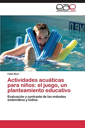 Actividades acuáticas para niños: el juego, un planteamiento educativo: Evaluación y contraste de los métodos sistemático y lúdico