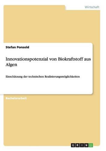 Innovationspotenzial von Biokraftstoff aus Algen: Einschätzung der technischen Realisierungsmöglichkeiten