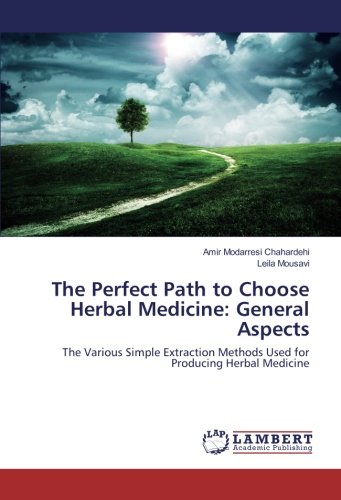 The Perfect Path to Choose Herbal Medicine: General Aspects: The Various Simple Extraction Methods Used for Producing Herbal Medicine