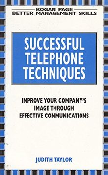 Successful Telephone Techniques: How to Improve Your Company's Image (Better Management Skills S.)