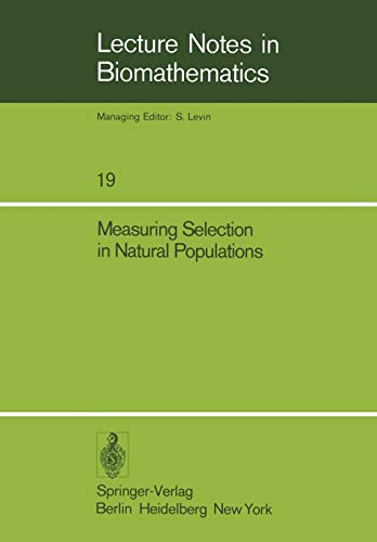Measuring Selection in Natural Populations (Lecture Notes in Biomathematics, 19, Band 19)