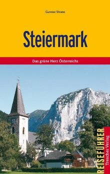 Steiermark: Das grüne Herz Österreichs