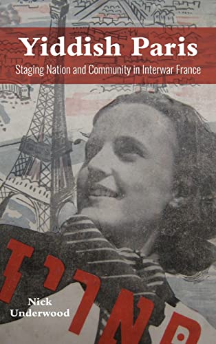 Yiddish Paris: Staging Nation and Community in Interwar France (Modern Jewish Experience)