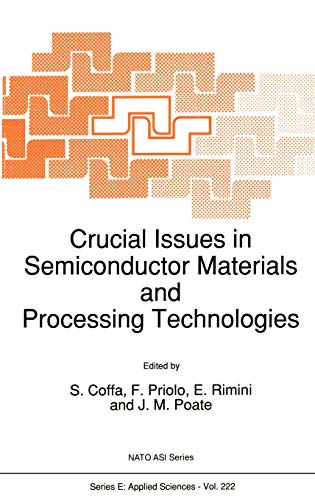 Crucial Issues in Semiconductor Materials and Processing Technologies: Proceedings of the NATO Advanced Study Institute on Semiconductor Materials and ... 1991 (Nato Science Series E:, 222, Band 222)